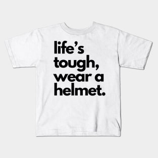 Life's Tough Wear A Helmet Kids T-Shirt